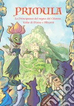 Primula. La principessa del regno del Cilento, Vallo di Diano e degli Alburni: Episodio 4.. E-book. Formato EPUB