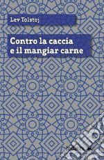 Contro la caccia e il mangiar carne. E-book. Formato EPUB ebook