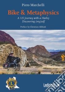 Bike & Metaphysics: US Journey with a Harley Discovering (my)self. E-book. Formato EPUB ebook di Piero Marchelli