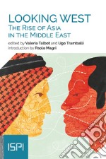 Looking West. The Rise of Asia in the Middle East. E-book. Formato EPUB ebook