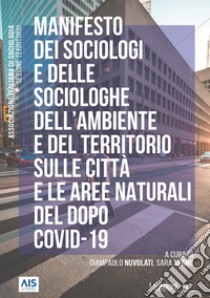 Manifesto dei sociologi e delle sociologhe dell’ambiente e del territorio sulle città e le aree naturali del dopo Covid-19. E-book. Formato EPUB ebook di Giampaolo Nuvolati