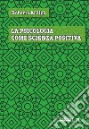 La psicologia come scienza positiva. E-book. Formato EPUB ebook di Roberto Ardigò