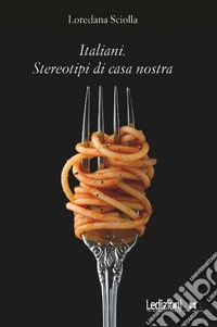Italiani. Stereotipi di casa nostra. E-book. Formato EPUB ebook