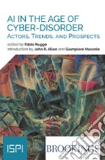 AI In The Age Of Cyber-Disorder: Actors, Trends, And Prospects. E-book. Formato EPUB ebook