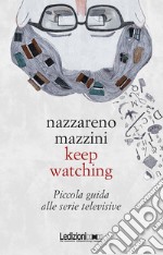 Keep Watching: Piccola guida alle serie televisive. E-book. Formato EPUB ebook