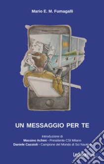 Un messaggio per te. E-book. Formato EPUB ebook di Mario E. M. Fumagalli