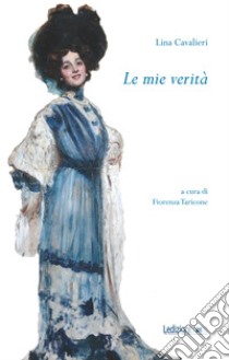 Le mie verità. E-book. Formato EPUB ebook di Lina Cavalieri 