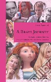 A Brave Journey: Il viaggio dell’Eroina nella narrazione cinematografica. E-book. Formato EPUB ebook di Ilaria Franciotti