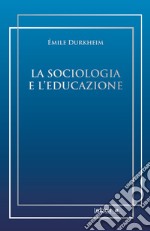 La sociologia e l'educazione. E-book. Formato EPUB ebook