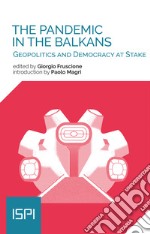 The Pandemic in the Balkans: Geopolitics and Democracy at Stake. E-book. Formato EPUB ebook