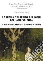 La trama del tempo e i luoghi dell'ambivalenza: Il percorso intellettuale di Simonetta Tabboni. E-book. Formato EPUB ebook