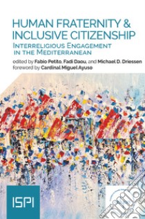 Human Fraternity & Inclusive Citizenship: Interreligious Engagement in the Mediterranean. E-book. Formato EPUB ebook di Fabio Petito