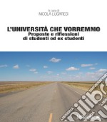 L’università che vorremmo: Proposte e riflessioni di studenti ed ex studenti. E-book. Formato EPUB