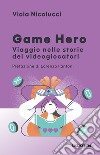 Game Hero: Viaggio nelle storie dei videogiocatori. E-book. Formato EPUB ebook