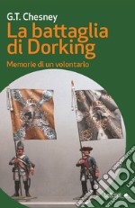 La battaglia di Dorking: Memorie di un volontario. E-book. Formato EPUB ebook