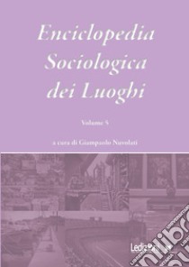 Enciclopedia Sociologica dei Luoghi vol. 5. E-book. Formato EPUB ebook di Giampaolo Nuvolati
