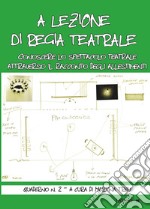 A lezione di regia teatrale - Quaderno n. 2: Conoscere lo spettacolo teatrale attraverso il racconto degli allestimenti. E-book. Formato EPUB ebook