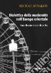 Dialettica della modernità nell'Europa orientale: Una riflessione socio-filosofica. E-book. Formato EPUB ebook di Mikhail Minakov