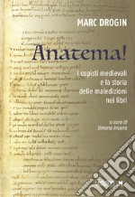 Anatema!: I copisti medievali e la storia delle maledizioni nei libri. E-book. Formato EPUB ebook