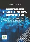 Governare l'Intelligenza Artificiale: Spunti per la progettazione di sistemi di Intelligenza Artificiale legali, etici e robusti. E-book. Formato EPUB ebook