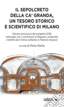 Il Sepolcreto della Ca' Granda: Un tesoro storico e scientifico di Milano. E-book. Formato EPUB ebook di Mirko Mattia