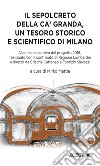 Il Sepolcreto della Ca' Granda: Un tesoro storico e scientifico di Milano. E-book. Formato EPUB ebook di Mirko Mattia