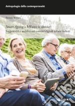 Smart Ageing a Milano (e altrove): Soggettività e socialità nei contesti digitali urbani italiani. E-book. Formato EPUB