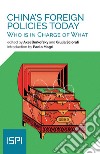 China’s Foreign Policies Today: Who is in Charge of What. E-book. Formato EPUB ebook di Axel Berkofsky