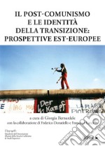 Il post comunismo e le identità della transizione: Prospettive est-europee. E-book. Formato EPUB ebook