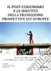 Il post comunismo e le identità della transizione: Prospettive est-europee. E-book. Formato EPUB ebook
