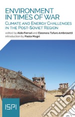 Enviroment in Times of War: Climate and Energy Challenges in the Post-Soviet Region. E-book. Formato EPUB