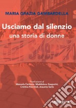 Usciamo dal silenzio: Una storia di donne. E-book. Formato EPUB ebook