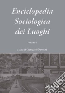 Enciclopedia Sociologica dei Luoghi vol. 6. E-book. Formato EPUB ebook di Giampaolo Nuvolati