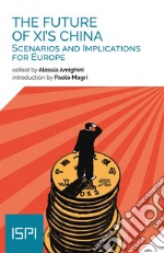 The Future of Xi's China: Scenarios and Implications for Europe. E-book. Formato EPUB ebook