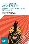 The Future of Xi's China: Scenarios and Implications for Europe. E-book. Formato EPUB ebook di Alessia Amighini