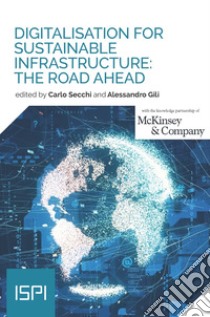 Digitalisation for Sustainable Infrastructure: The Road Ahead. E-book. Formato EPUB ebook di Carlo Secchi