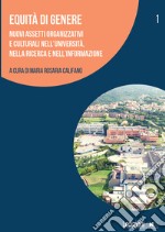 Equità di genere: Nuovi assetti organizzativi e culturali nell’università, nella ricerca e nell’informazione. E-book. Formato EPUB