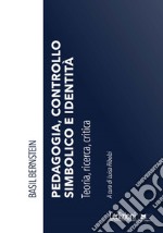 Pedagogia, controllo simbolico e identità: Teoria, ricerca, critica. E-book. Formato EPUB ebook