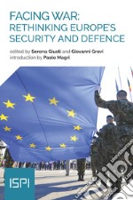 Facing War: Rethinking Europe’s Security and Defence. E-book. Formato EPUB ebook