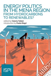 Energy Politics in the Mena Region: From Hydrocarbons to Renewables?. E-book. Formato EPUB ebook di Valeria Talbot