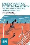 Energy Politics in the Mena Region: From Hydrocarbons to Renewables?. E-book. Formato EPUB ebook di Valeria Talbot