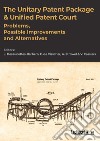 The Unitary Patent Package & Unified Patent Court: Problems, Possible Improvements and Alternatives. E-book. Formato EPUB ebook di Luc Desaunettes-Barbero