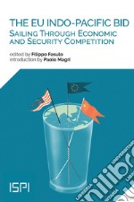 The EU Indo-Pacific Bid: Sailing Through Economic and Security Competition. E-book. Formato EPUB ebook