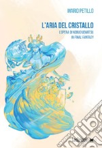 L'aria del cristallo: L'opera di Nobuo Uematsu in Final Fantasy. E-book. Formato EPUB ebook