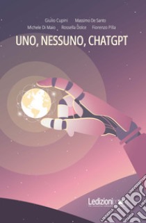 Uno, nessuno, ChatGPT. E-book. Formato EPUB ebook di Fiorenzo Pilla