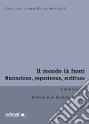 Il mondo là fuori: Narrazione, esperienza, scrittura. E-book. Formato EPUB ebook di Simone Carati