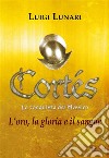 Cortes - La conquista del MessicoL'oro, la gloria e il sangue. E-book. Formato EPUB ebook