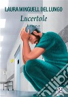 Lucertole. E-book. Formato EPUB ebook di Laura Minguell Del Lungo