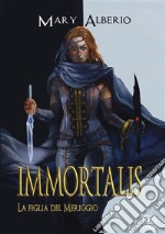 ImmortalisLa figlia del Meriggio. E-book. Formato EPUB