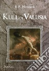 Kull di Valusia. E-book. Formato EPUB ebook